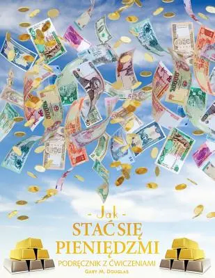 Jak stac się pieniędzmi Zeszyt cwiczeń - How To Become Money Workbook (polonais) - Jak stac się pieniędzmi Zeszyt cwiczeń - How To Become Money Workbook Polish