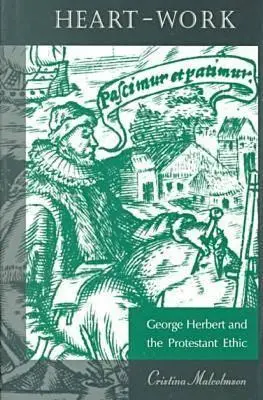 Le travail du cœur : George Herbert et l'éthique protestante - Heart-Work: George Herbert and the Protestant Ethic