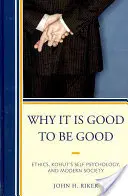 Pourquoi il est bon d'être bon : L'éthique, la psychologie du soi de Kohut et la société moderne - Why It Is Good to Be Good: Ethics, Kohut's Self Psychology, and Modern Society