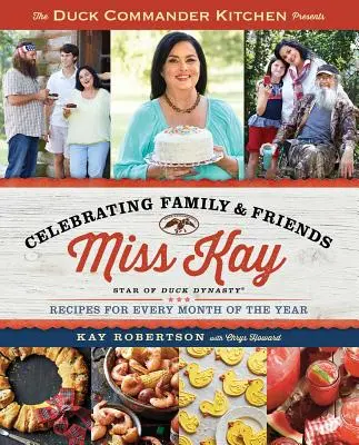 Duck Commander Kitchen présente Celebrating Family and Friends : Recettes pour chaque mois de l'année - Duck Commander Kitchen Presents Celebrating Family and Friends: Recipes for Every Month of the Year