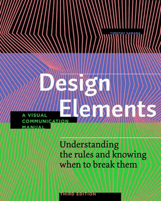 Éléments de conception, troisième édition : Comprendre les règles et savoir quand les enfreindre - Un manuel de communication visuelle - Design Elements, Third Edition: Understanding the Rules and Knowing When to Break Them - A Visual Communication Manual