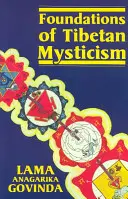 Les fondements de la mystique tibétaine - Foundations of Tibetan Mysticism