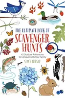 Le livre ultime des chasses au trésor : 42 aventures en plein air à conquérir en famille - The Ultimate Book of Scavenger Hunts: 42 Outdoor Adventures to Conquer with Your Family