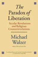 Le paradoxe de la libération : Révolutions laïques et contre-révolutions religieuses - The Paradox of Liberation: Secular Revolutions and Religious Counterrevolutions