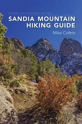 Sandia Mountain Hiking Guide, édition révisée et augmentée - Sandia Mountain Hiking Guide, Revised and Expanded Edition