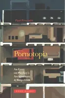 Pornotopia : Un essai sur l'architecture et la biopolitique de Playboy - Pornotopia: An Essay on Playboy's Architecture and Biopolitics