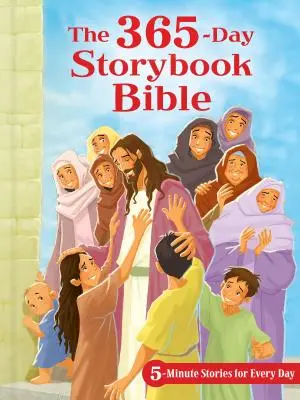 La Bible en 365 jours : Histoires en 5 minutes pour chaque jour - The 365-Day Storybook Bible: 5-Minute Stories for Every Day