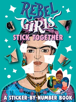 Les filles rebelles se serrent les coudes : Un livre d'autocollants - Rebel Girls Stick Together: A Sticker-By-Number Book