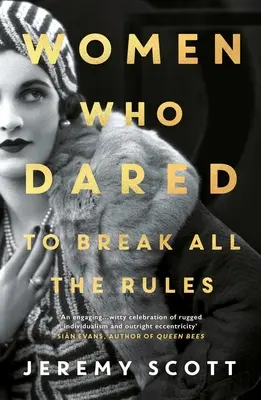 Les femmes qui ont osé : Pour briser toutes les règles - Women Who Dared: To Break All the Rules