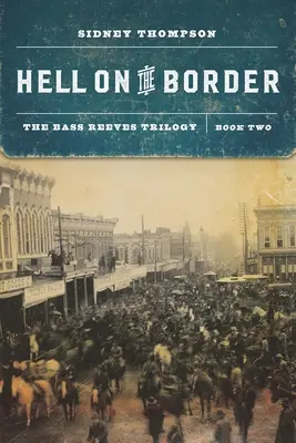 L'enfer à la frontière : La trilogie Bass Reeves, deuxième tome - Hell on the Border: The Bass Reeves Trilogy, Book Two