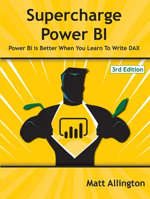 Superchargez Power Bi : Power Bi est meilleur lorsque vous apprenez à écrire Dax - Supercharge Power Bi: Power Bi Is Better When You Learn to Write Dax