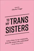 À mes sœurs transgenres - To My Trans Sisters