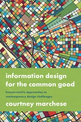 Information Design for the Common Good : Human-Centric Approaches to Contemporary Design Challenges (Conception de l'information pour le bien commun : approches centrées sur l'homme pour relever les défis contemporains de la conception) - Information Design for the Common Good: Human-Centric Approaches to Contemporary Design Challenges