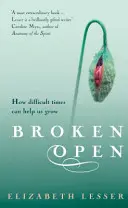 Broken Open - Comment les moments difficiles peuvent nous aider à grandir - Broken Open - How difficult times can help us grow