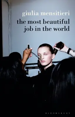 Le plus beau métier du monde : Lever le voile sur l'industrie de la mode - The Most Beautiful Job in the World: Lifting the Veil on the Fashion Industry