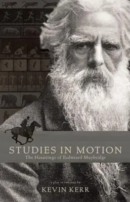 Études en mouvement : Les hantises d'Eadweard Muybridge - Studies in Motion: The Hauntings of Eadweard Muybridge