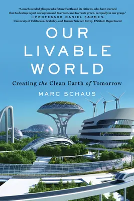 Notre monde habitable : Créer la terre propre de demain - Our Livable World: Creating the Clean Earth of Tomorrow