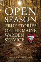 Open Season : Histoires vraies du service des gardes du Maine - Open Season: True Stories of the Maine Warden Service