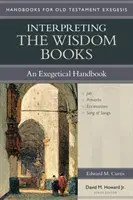 Interpréter les livres de sagesse : Un manuel exégétique - Interpreting the Wisdom Books: An Exegetical Handbook
