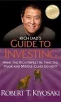 Le guide d'investissement de Rich Dad - Ce dans quoi les riches investissent et que les pauvres et la classe moyenne n'investissent pas - Rich Dad's Guide to Investing - What the Rich Invest In, That the Poor and Middle-Class Do Not