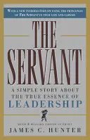 Le Serviteur : Une histoire simple sur la véritable essence du leadership - The Servant: A Simple Story about the True Essence of Leadership