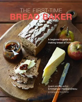 Le boulanger débutant : Guide du débutant pour la fabrication du pain à la maison - The First-Time Bread Baker: A Beginner's Guide to Baking Bread at Home