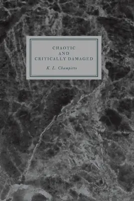 Chaotique et gravement endommagée - Chaotic and Critically Damaged