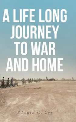 Un long voyage à la guerre et à la maison - A Life Long Journey to War and Home