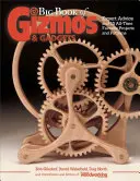 Big Book of Gizmos & Gadgets : Conseils d'experts et 15 projets et modèles préférés de tous les temps - Big Book of Gizmos & Gadgets: Expert Advice and 15 All-Time Favorite Projects and Patterns