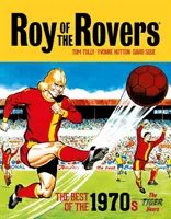 Roy des Rovers : Le meilleur des années 1970 - Les années du tigre - Roy of the Rovers: The Best of the 1970s - The Tiger Years