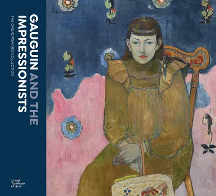 Gauguin et les impressionnistes : La collection Ordrupgaard - Gauguin and the Impressionists: The Ordrupgaard Collection