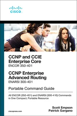 CCNP et CCIE Enterprise Core & CCNP Enterprise Advanced Routing Portable Command Guide : Toutes les commandes Encor (350-401) et Enarsi (300-410) en une seule compilation - CCNP and CCIE Enterprise Core & CCNP Enterprise Advanced Routing Portable Command Guide: All Encor (350-401) and Enarsi (300-410) Commands in One Comp