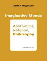 Humeurs imaginatives : Esthétique, religion, philosophie - Imaginative Moods: Aesthetics, Religion, Philosophy