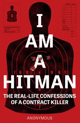 Je suis un tueur à gages : Confessions réelles d'un tueur à gages - I Am a Hitman: The Real-Life Confessions of a Contract Killer