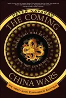 The Coming China Wars : Where They Will Be Fought and How They Can Be Won, Revised and Expanded Edition (Les guerres chinoises à venir : où elles se dérouleront et comment elles peuvent être gagnées, édition révisée et augmentée) - The Coming China Wars: Where They Will Be Fought and How They Can Be Won, Revised and Expanded Edition