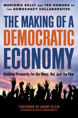 L'élaboration d'une économie démocratique : comment construire la prospérité pour le plus grand nombre et non pour une minorité - The Making of a Democratic Economy: How to Build Prosperity for the Many, Not the Few
