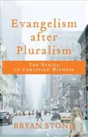 L'évangélisation après le pluralisme : L'éthique du témoignage chrétien - Evangelism After Pluralism: The Ethics of Christian Witness