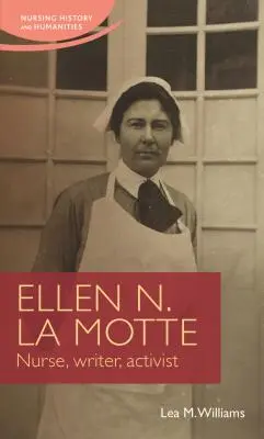 Ellen N. La Motte : Infirmière, écrivain, militante - Ellen N. La Motte: Nurse, Writer, Activist