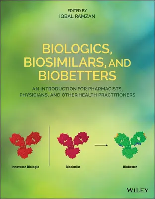 Produits biologiques, biosimilaires et biobetters : Une introduction pour les pharmaciens, les médecins et les autres professionnels de la santé - Biologics, Biosimilars, and Biobetters: An Introduction for Pharmacists, Physicians and Other Health Practitioners