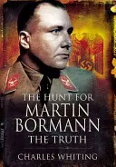 La chasse à Martin Bormann : la vérité - The Hunt for Martin Bormann: The Truth