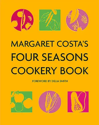 Le livre de cuisine des quatre saisons de Margaret Costa - Margaret Costa's Four Seasons Cookery Book