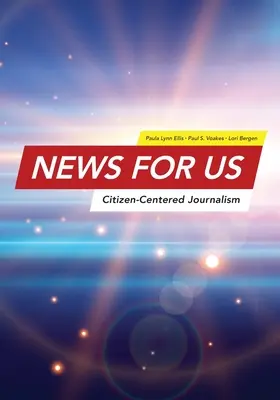 Des nouvelles pour les États-Unis : Le journalisme centré sur le citoyen - News for US: Citizen-Centered Journalism