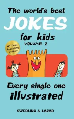 Les meilleures blagues du monde pour les enfants, volume 2 : toutes les blagues illustrées - The World's Best Jokes for Kids, Volume 2: Every Single One Illustrated