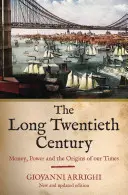 Le long vingtième siècle : L'argent, le pouvoir et les origines de notre époque - The Long Twentieth Century: Money, Power and the Origins of Our Times