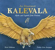 Le Kalevala illustré : Mythes et légendes de Finlande - An Illustrated Kalevala: Myths and Legends from Finland