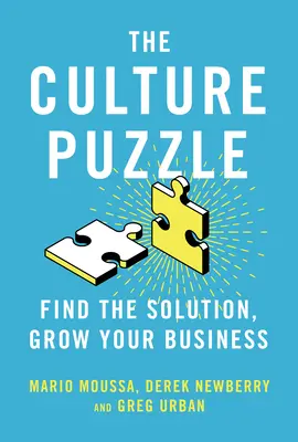 Le puzzle de la culture : exploiter les forces qui font le succès de votre organisation - The Culture Puzzle: Harnessing the Forces That Drive Your Organization's Success