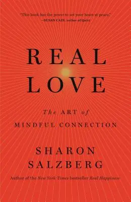 L'amour véritable : L'art de la connexion consciente - Real Love: The Art of Mindful Connection