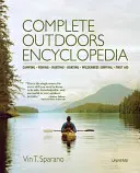 Encyclopédie complète des activités de plein air : Camping, pêche, chasse, navigation de plaisance, survie en milieu naturel, premiers secours - Complete Outdoors Encyclopedia: Camping, Fishing, Hunting, Boating, Wilderness Survival, First Aid