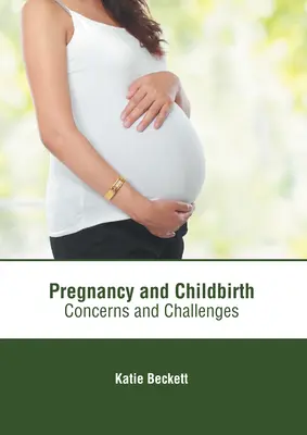 Grossesse et accouchement : Préoccupations et défis - Pregnancy and Childbirth: Concerns and Challenges