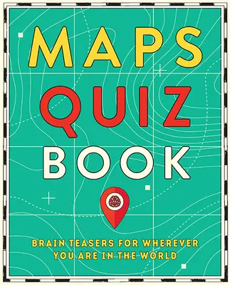 Livre de quiz sur les cartes : Des casse-tête pour les amateurs de cartes du monde entier - Maps Quiz Book: Brain Teasers for Map Lovers the World Over